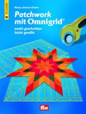 book cover of Patchwork mit Omnigrid® : exakt geschnitten - leicht genäht by Nancy Johnson-Srebro