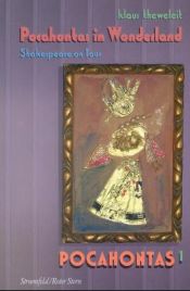 book cover of Pocahontas in wonderland, Shakespeare on tour, Indian song by Klaus Theweleit