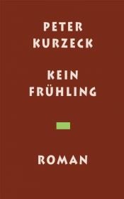 book cover of Kein Frühling by Peter Kurzeck