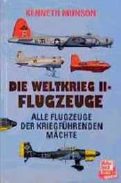 book cover of Die Weltkrieg II-Flugzeuge by Kenneth Munson
