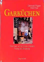 book cover of Garküchen. Vom Essen auf der Straße zwischen Peking und Bangkok by Christoph Wagner