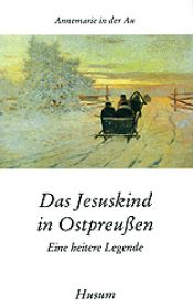 book cover of Das Jesuskind in Ostpreußen. Eine heitere Legende by Annemarie in der Au