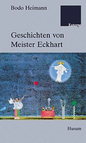 book cover of Geschichten von Meister Eckhart by Bodo Heimann