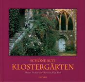 book cover of Schöne alte Klostergärten by Hermann Josef Roth