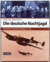 book cover of Die deutsche Nachtjagd. Bildchronik der deutschen Nachtjäger bis 1945 by Holger Nauroth|Werner Held