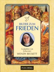 book cover of Bilder zum Frieden : Gedanken von Schwester Wendy Beckett by Wendy Beckett