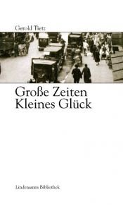 book cover of Große Zeiten, kleines Glück by Gerold Tietz