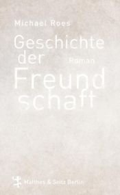 book cover of Geschichte der Freundschaft by Michael Roes