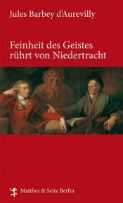 book cover of Feinheit des Geistes rührt von Niedertracht by Jules Amédée Barbey d'Aurevilly