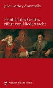 book cover of Feinheit des Geistes rührt von Niedertracht by Жул Барбе д'Орвили