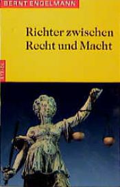 book cover of Richter zwischen Recht und Macht : ein Beitrag zur Geschichte der deutschen Strafjustiz von 1779 bis 1918 by Bernt Engelmann