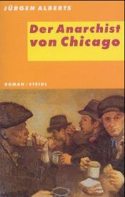 book cover of Der Anarchist von Chicago by Jürgen Alberts