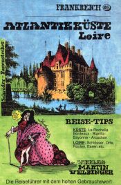 book cover of Atlantikküste, Loire : Reise-Tips Küste: La Rochelle, Bordeaux, Biarritz, Bayonne, Arcachon. Loire: Schlösser, Orte, Routen, Essen etc. by Dirk Schröder