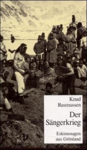 book cover of Der Sängerkrieg : Eskimosagen aus Grönland by Knud Rasmussen