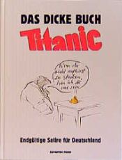 book cover of Das dicke Buch Titanic. Endgültige Satire für Deutschland by Peter Knorr