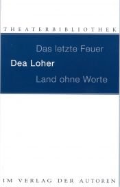 book cover of Land ohne Worte. Das letzte Feuer by Dea Loher