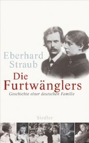 book cover of Die Furtwänglers: Geschichte einer deutschen Familie by Eberhard Straub