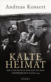 book cover of Kalte Heimat : die Geschichte der deutschen Vertriebenen nach 1945 by Andreas Kossert