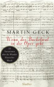 book cover of Wenn der Buckelwal in die Oper geht: 33 Variationen über die Wunder klassischer Musik by Martin Geck