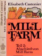 book cover of Mill Farm: Mill Farm, Cassetten, Tl.2, Abschied von Mill Farm, 2 Cassetten: Tl 2 (Steinbach sprechende Bücher) by Elisabeth Castonier