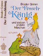 book cover of Der Froschkönig und sieben andere Märchen: Der Froschkonig Und Sieben Andere Marchen by Якоб Грим