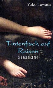 book cover of Tintenfisch auf Reisen. 3 Geschichten by Yoko Tawada