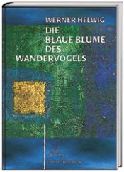 book cover of Die Blaue Blume des Wandervogels: Vom Aufstieg, Glanz und Sinn einer Jugendbewegung by Werner Helwig