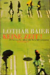 book cover of Keine Zeit! 18 Versuche über die Beschleunigung by Lothar Baier