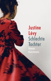 book cover of Schlechte Tochter by Justine Lévy