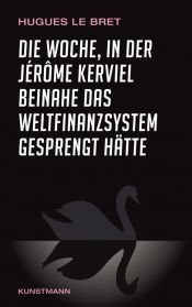 book cover of Die Woche, in der Jérôme Kerviel beinahe das Weltfinanzsystem gesprengt hätte: Ein Insiderbericht by Hugues Le Bret