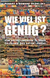 book cover of Wie viel ist genug?: Vom Wachstumswahn zu einer Ökonomie des guten Lebens by Edward Skidelsky|Robert Skidelsky