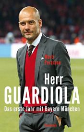 book cover of Herr Guardiola: Das erste Jahr mit Bayern München by Martí Perarnau