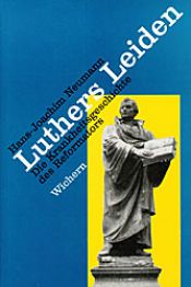 book cover of Luthers Leiden : die Krankheitsgeschichte des Reformators by Hans-Joachim Neumann