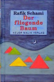 book cover of Der fliegende Baum. Die schönsten Märchen, Fabeln und phantastischen Geschichten by Rafik Schami