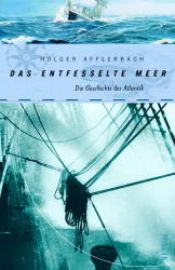 book cover of Das entfesselte Meer: Die Geschichte des Atlantik by Holger Afflerbach