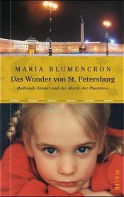 book cover of Das Wunder von St. Petersburg: Rußlands Kinder und die Macht der Phantasie by Maria Blumencron