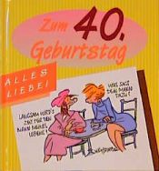 book cover of Alles Liebe zum 40. Geburtstag by Peter Butschkow