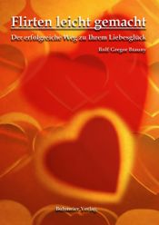 book cover of Flirten, leicht gemacht: Der erfolgreiche Weg zu Ihrem Liebesglück by Rolf Gregor Brauny