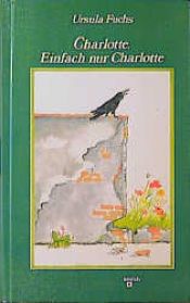 book cover of Charlotte, einfach nur Charlotte by Ursula Fuchs