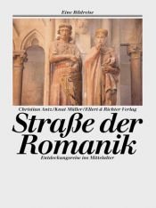 book cover of Straße der Romanik. Eine Bildreise. Entdeckungsreisen ins Mittelalter by Christian Antz