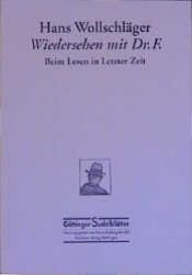 book cover of Wiedersehen mit Dr. F. : beim Lesen in letzter Zeit by Hans Wollschläger