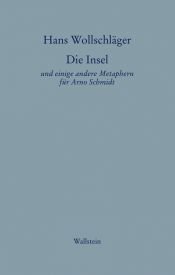 book cover of Die Insel und einige andere Metaphern für Arno Schmidt by Hans Wollschläger