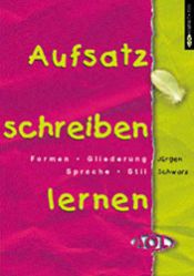 book cover of Aufsatz schreiben lernen. Formen, Gliederung, Sprache, Stil. (Lernmaterialien) (AOL Kompakt) by Jürgen Schwarz