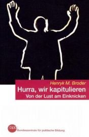 book cover of Hurra, wir kapitulieren : von der Lust am Einknicken by Henryk M. Broder