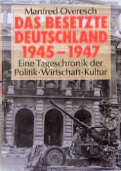 book cover of Das besetzte Deutschland 1945 - 1947 by Manfred Overesch