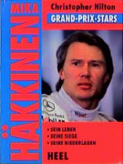 book cover of Mika Häkkinen. Grand- Prix- Stars. Sein Leben. Seine Siege. Seine Niederlagen by Christopher Hilton