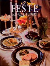 book cover of Feste. Menüs und Buffets. 17 wohlkomponierte Menüs für heitere Feste rund ums Jahr by Hans-Joachim Döbbelin