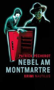 book cover of Nebel am Montmartre by Patrick Pécherot