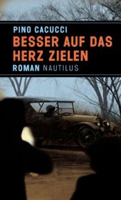 book cover of Besser auf das Herz zielen by Pino Cacucci