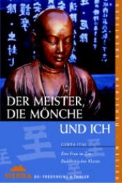 book cover of Der Meister, die Mönche und ich: e. Frau im Zen-Buddhist. Kloster by Gerta Ital